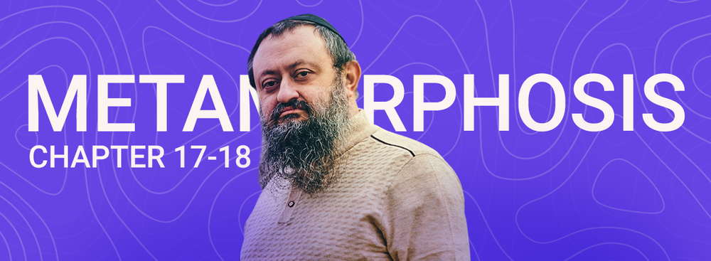 Metamorphosis by Dr. Vladimir Zelenko: Chapters 17 and 18