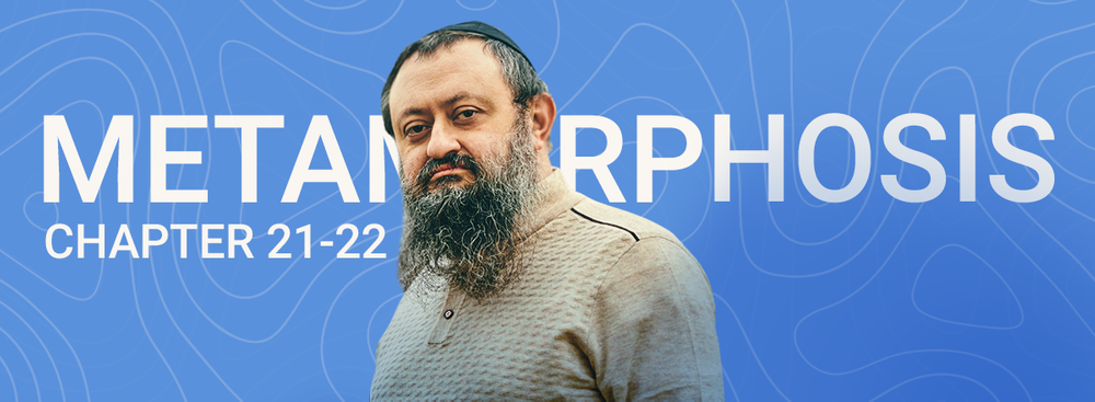 Metamorphosis by Dr. Vladimir Zelenko: Chapters 21 and 22